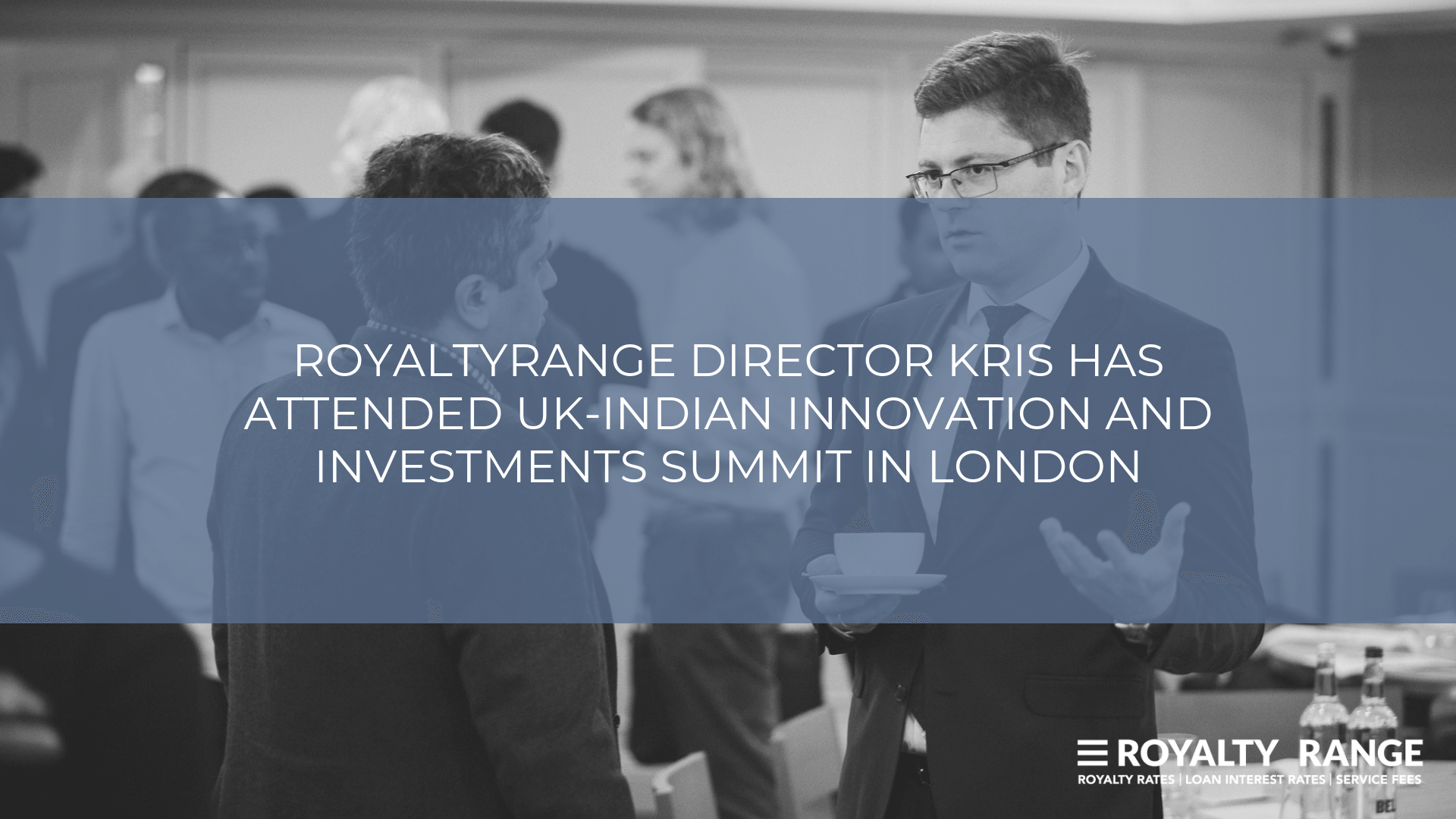 RoyaltyRange director Kris has attended UK-Indian Innovation and Investments Summit in London (3) RoyaltyRange director Kris has attended UK-Indian Innovation and Investments Summit in London